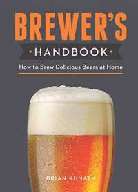 The Brewer's Handbook: How to Brew Delicious Beers at Home