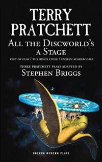 All the Discworld's a Stage: Volume 1: Unseen Academicals; Feet of Clay; The Rince Cycle (Oberon Modern Plays)