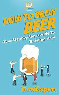 How to Brew Beer: Your Step-By-Step Guide To Brewing Beer