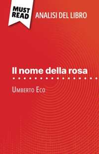 Il nome della rosa di Umberto Eco (Analisi del libro): Analisi completa e sintesi dettagliata del lavoro