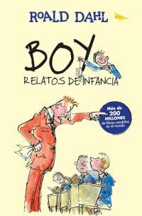 Boy. Relatos de infancia / Boy. Tales of Childhood (Colección Roald Dahl) (Spanish Edition)