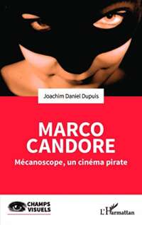 Marco Candore: Mécanoscope, un cinéma pirate