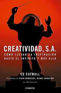 Creatividad, S.A.: Cómo llevar la inspiración hasta el infinito y más allá / Creativity, Inc. (Spanish Edition)