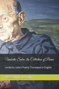 Umberto Saba: the Collection of Poems. Umberto Saba's Poetry Translated in English