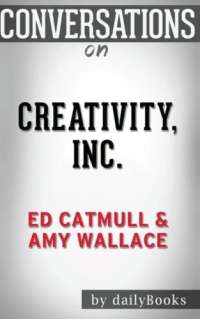 Conversations on Creativity Inc.: by Ed Catmull | Conversation Starters