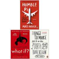 Humble Pi A Comedy of Maths Errors, What If, Things to Make and Do in the Fourth Dimension 3 Books Collection Set
