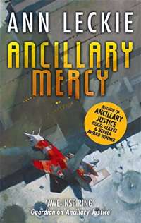 Ancillary Mercy: The conclusion to the trilogy that began with ANCILLARY JUSTICE (Imperial Radch)