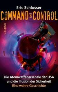 Command and Control: Die Atomwaffenarsenale der USA und die Illusion der Sicherheit