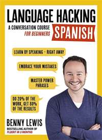 LANGUAGE HACKING SPANISH (Learn How to Speak Spanish - Right Away): A Conversation Course for Beginners (Language Hacking with Benny Lewis)