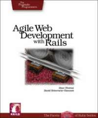 Agile Web Development with Rails: A Pragmatic Guide (The Facets Of Ruby Series)