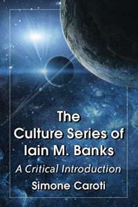 The Culture Series of Iain M. Banks: A Critical Introduction