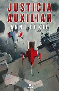 Justicia auxiliar / Ancillary Justice (IMPERIAL RADCH) (Spanish Edition)