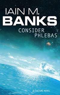 Consider Phlebas: A Culture Novel (Culture series Book 1)