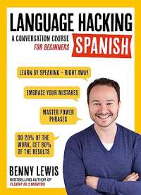 LANGUAGE HACKING SPANISH (Learn How to Speak Spanish - Right Away): A Conversation Course for Beginners