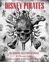Disney Pirates: The Definitive Collector's Anthology: Ninety Years of Pirates in Disney Feature Films, Television Shows, and Parks. (Disney Editions Deluxe)
