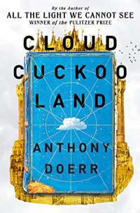 Cloud Cuckoo Land: The new literary fiction novel and Sunday Times Bestseller from the bestselling author of All the Light We Cannot See