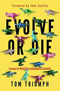Evolve or Die: Lessons for World-Class Innovation & Creativity