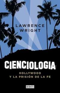 Cienciologia / Scientology: Hollywood Y La Prision De La Fe