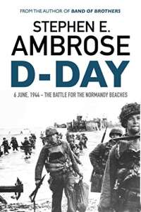 D-Day: June 6, 1944: The Battle For The Normandy Beaches