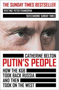 Putin's People: A Times Book of the Year 2021 – The Story of Russia’s History and Politics