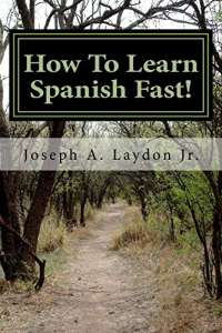 How To Learn Spanish Fast!: 3,399 Ways To Speak Spanish Instantly!